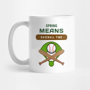 Spring Time Means Baseball Time Mug